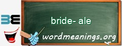 WordMeaning blackboard for bride-ale